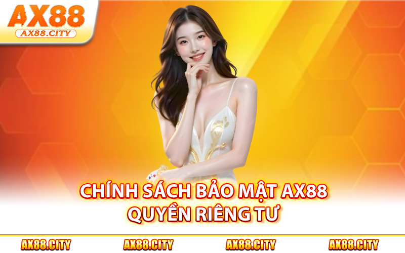 Chính sách bảo mật AX88 quyền riêng tư