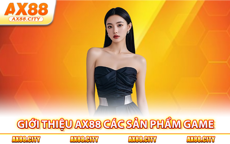 Giới thiệu AX88 các sản phẩm game