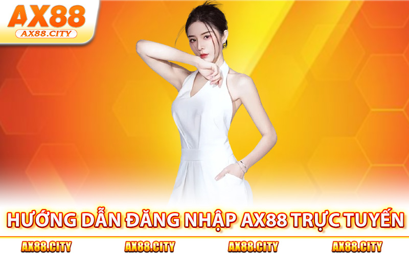 Hướng dẫn đăng nhập AX88 trực tuyến
