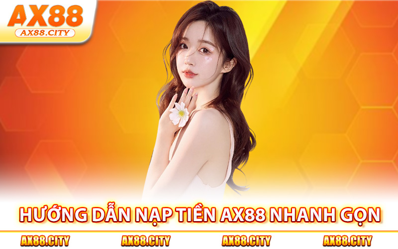 Hướng dẫn nạp tiền AX88 nhanh gọn