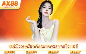 Hướng dẫn tải app AX88 miễn phí
