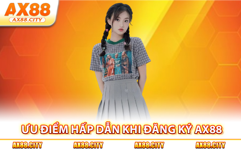 Ưu điểm hấp dẫn khi đăng ký AX88